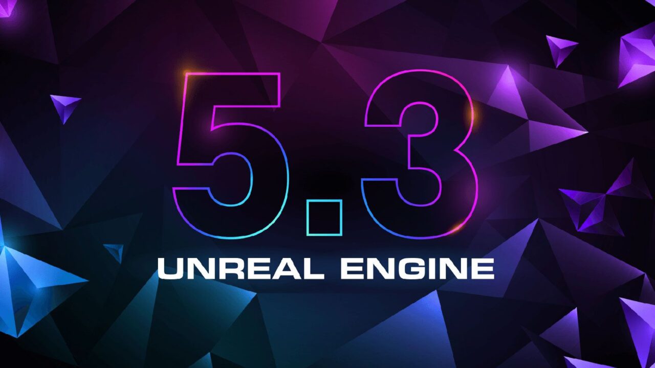 Epic Releases Unreal Engine 5.3 Update