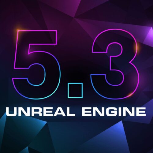 Epic Releases Unreal Engine 5.3 Update