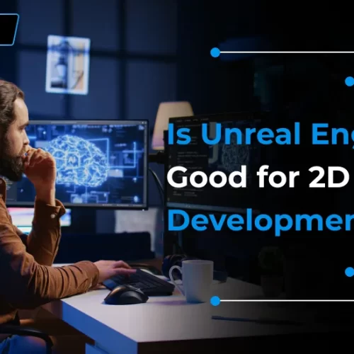 Is Unreal Engine Good for 2D Game Development?